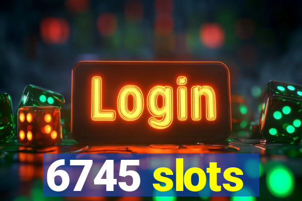 6745 slots